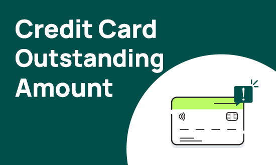 What Is An Outstanding Amount? How Does It Affect A Credit Card? | FinForIndia