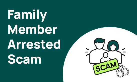 Scammers Claiming Your Family Member Has Been Arrested? Heres What to Do