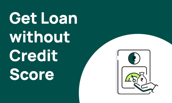 How to Get Personal Loans Without a Credit Score?