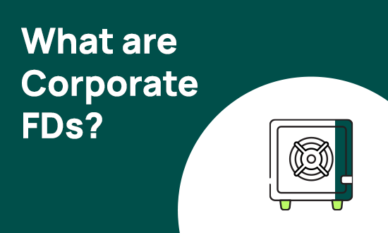 Corporate Fixed Deposit: Meaning, Eligibility & Advantages